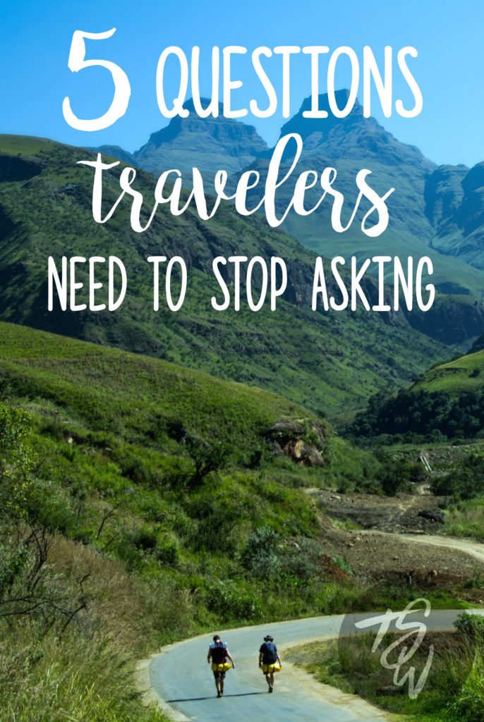 5 questions travelers need to stop asking