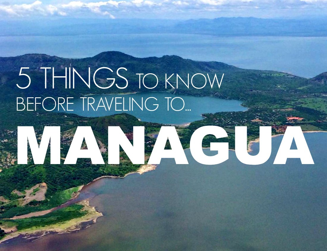 5 Things to Know Before Traveling to Managua