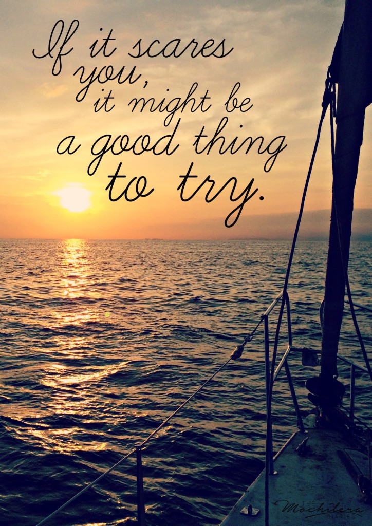 Inspirational Travel Quotes: If it scares you, it might be a good thing to try. 