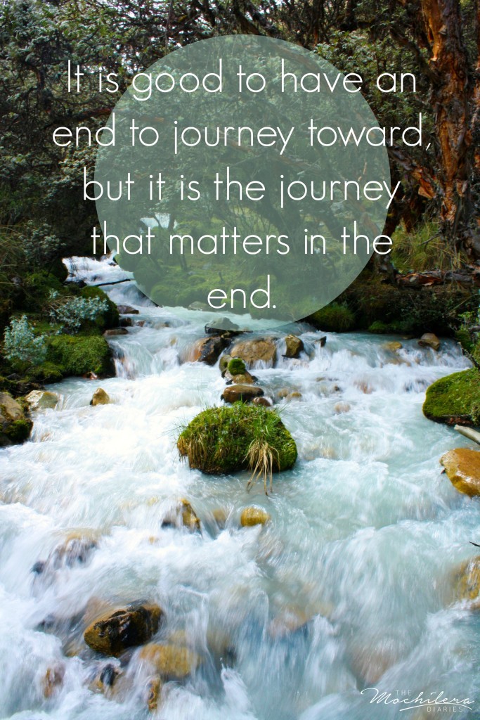Inspirational Travel Quotes: It is good to have an end to journey toward, but it is the journey that matters in the end.