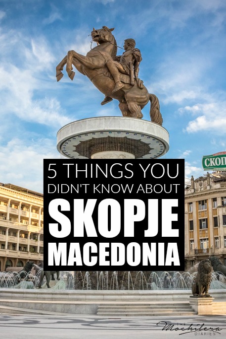 5 things you probably didn't know about Skopje, the fascinating capital city of Macedonia