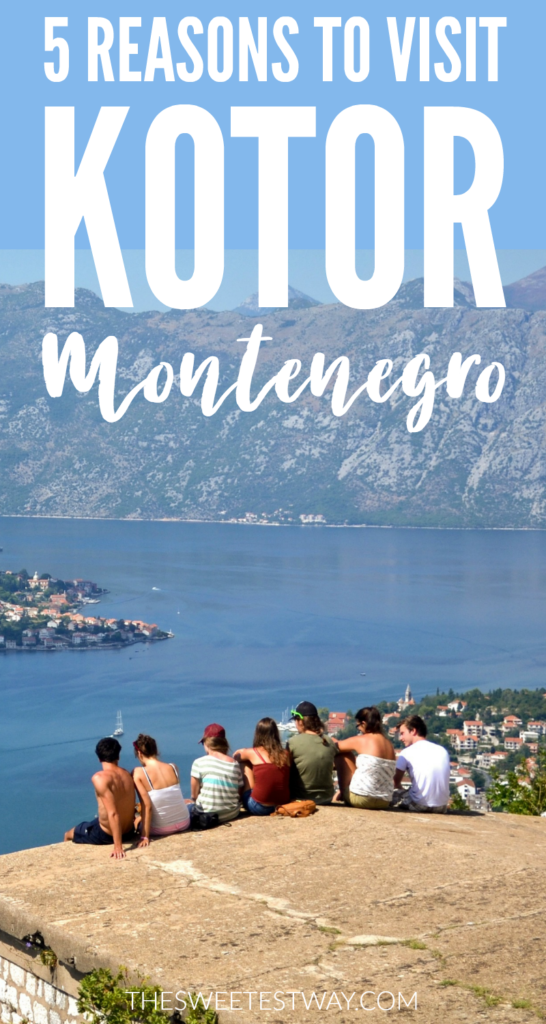5 Great Reasons to Visit Kotor, Montenegro in Eastern Europe