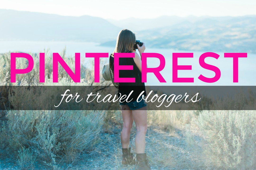Pinterest for Travel Bloggers: An In-Depth Guide to Help You Drive Traffic Like a BOSS