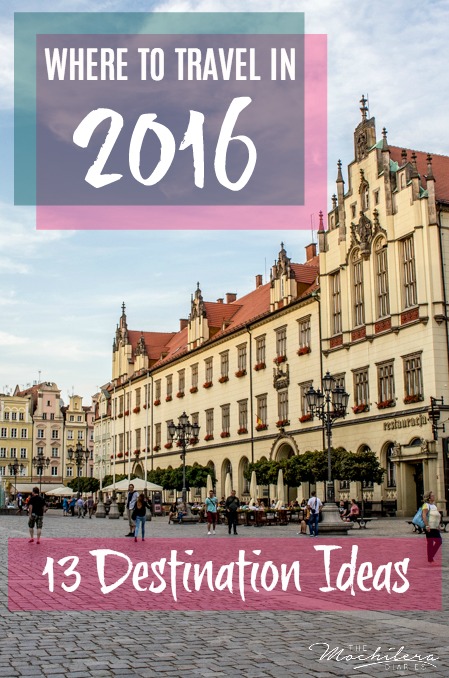 Where to travel in 2016: Thirteen destination ideas