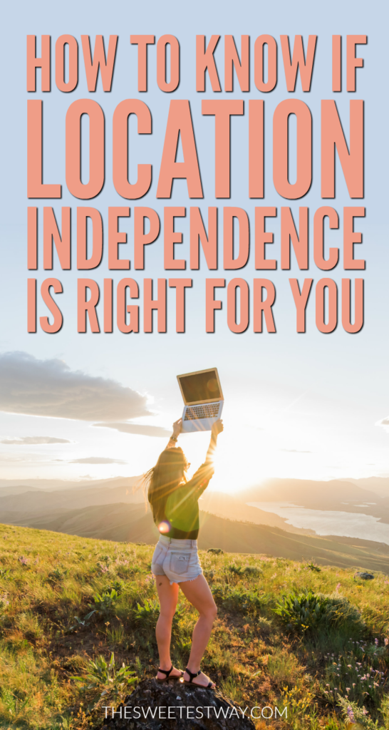 What is location independence? And is a location independent lifestyle the right choice for you?