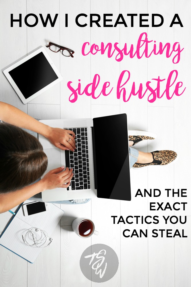 Follow these exact steps I used to build a consulting side hustle from scratch and start working on your terms!