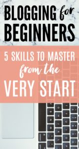 Blogging for beginners: 5 skills every beginner blogger should master from the very start
