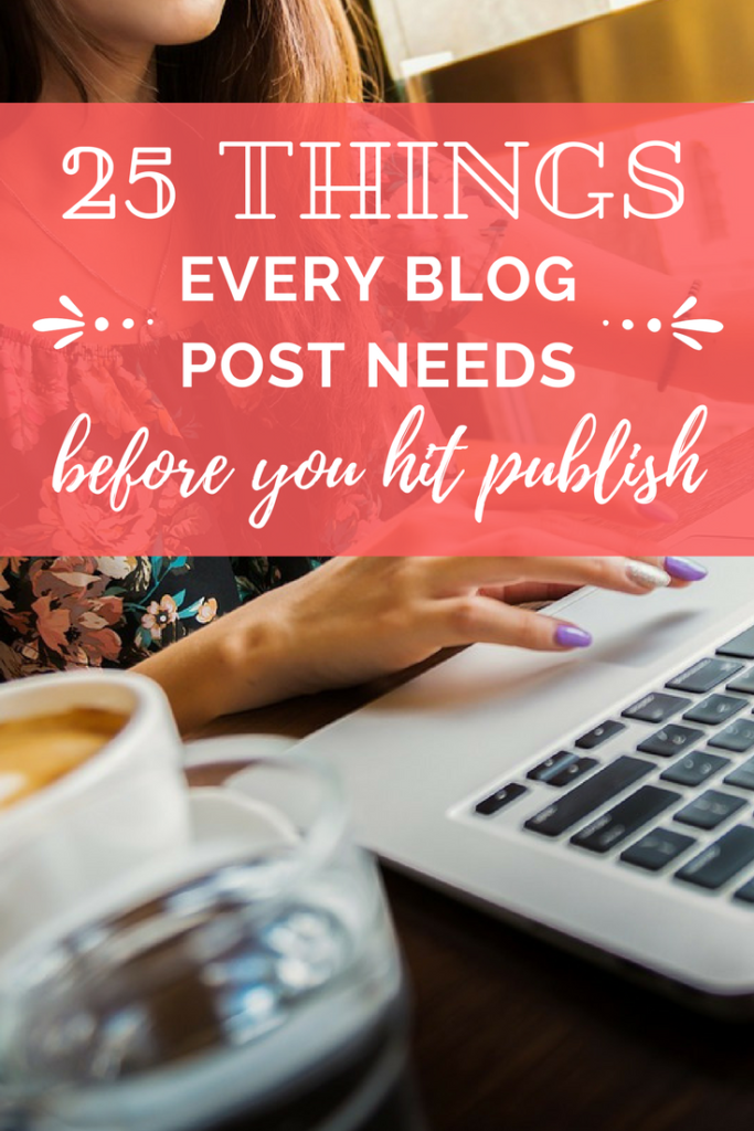 Blog post checklist: 25 Things Every Post MUST Have Before I'll Hit Publish