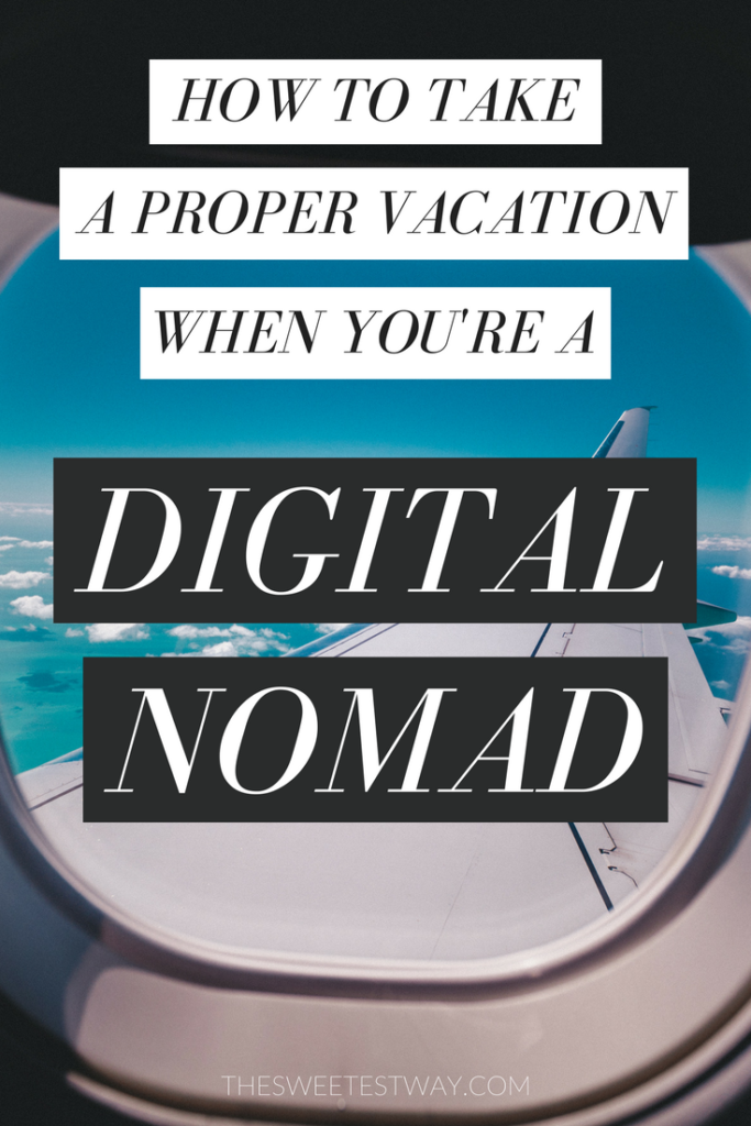 How to Take a Proper Vacation When You're a Digital Nomad and Your Work Travels With You