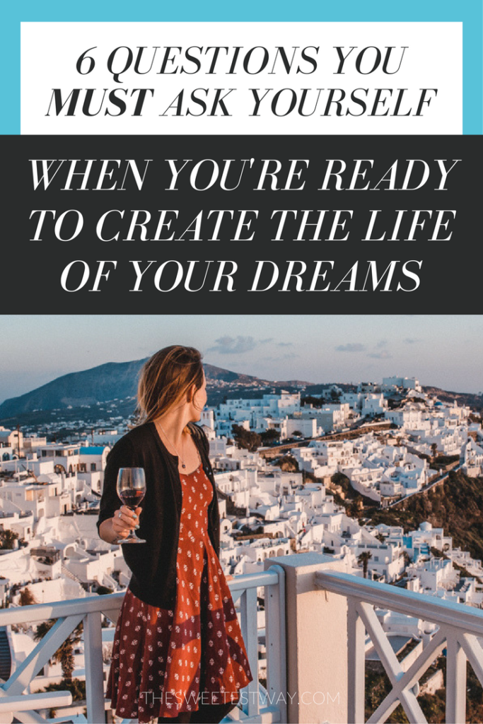 6 Questions to Ask Yourself When You're Ready to Create Your Dream Lifestyle
