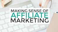 Making Sense of Affiliate Marketing, a course for professional bloggers